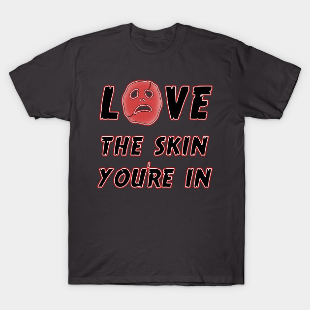 Love Skin T-Shirt by FilthyAnimals